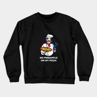 No Pineapple On My Pizza - Chef with Gun Crewneck Sweatshirt